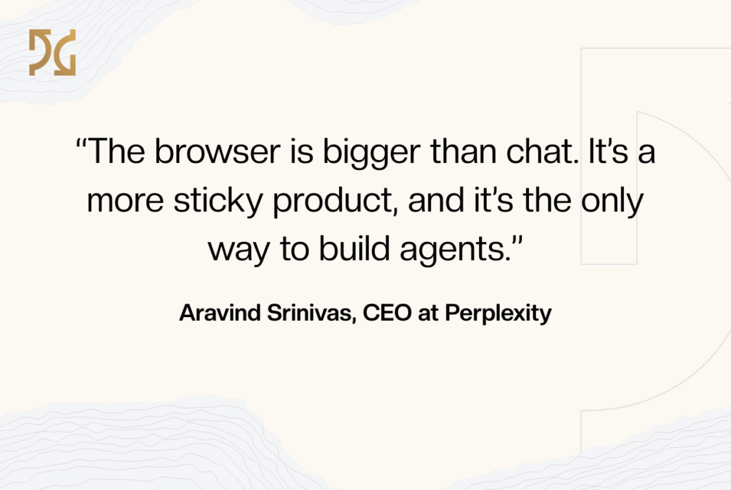 A quote from Aravind Srinivas, CEO at Perplexity, stating the browser is a bigger, more engaging product than chat and key to building agents like AI Web Browsers, on a light background.